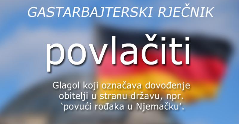 Gastarbajterski rječnik: 'Povlačiti'