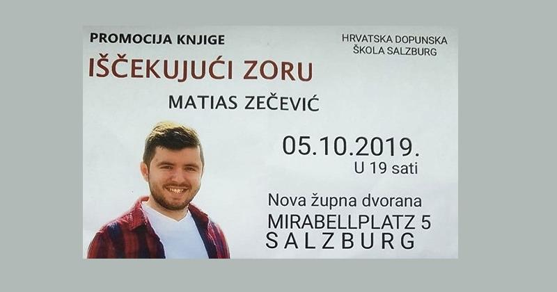 U SUBOTU, 5. LISTOPADA U 19 SATI U SALZBURGU Biti će predstavljena knjiga 'Iščekujući zoru', Matiasa Zečevića. Svi ste pozvani