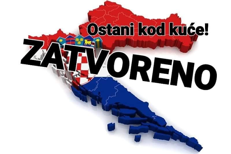 OBUSTAVLJANJE RADA I ZABRANA OKUPLJANJA U REPUBLICI HRVATSKOJ Apel svima - ostanite u kućama, ne dovodite sebe i druge u rizik